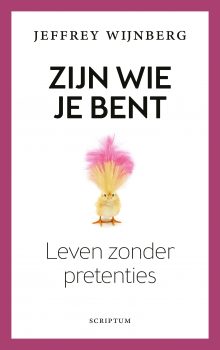 cover Zijn wie je bent. Leven zonder pretenties