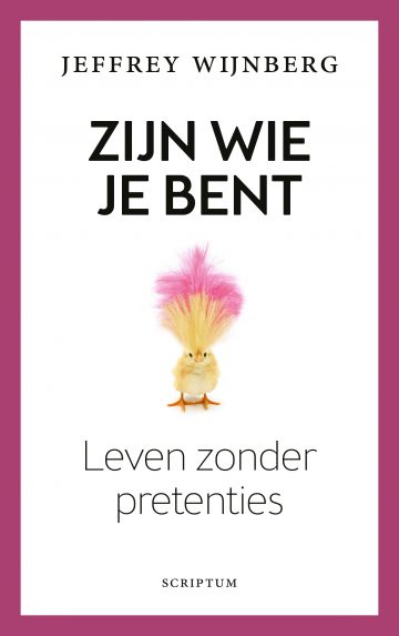 cover Zijn wie je bent. Leven zonder pretenties